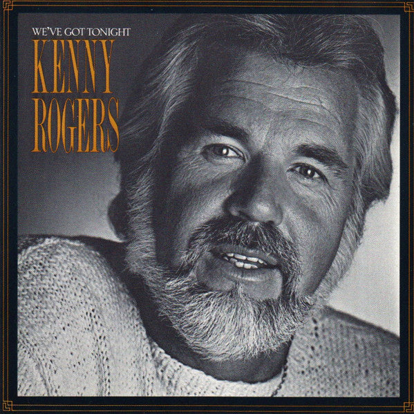 ROGERS, KENNY - WE'VE GOT TONIGHT