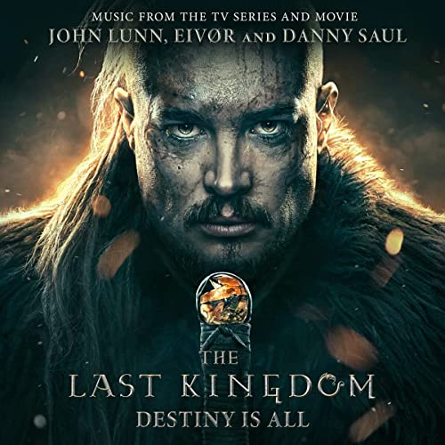 JOHN LUNN, EIVOR & DANNY SAUL - THE LAST KINGDOM: DESTINY IS ALL (LIMITED COLOR 2LP)