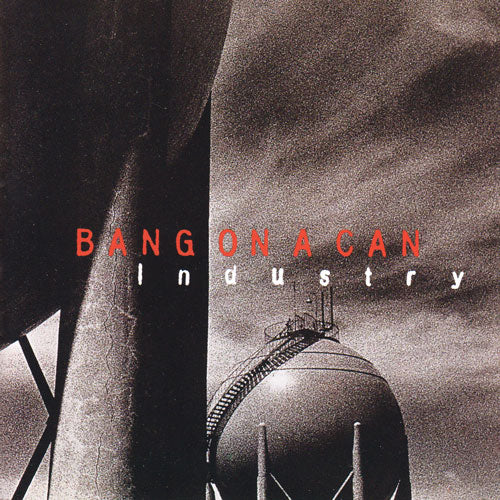 BANG ON A CAN - INDUSTRY