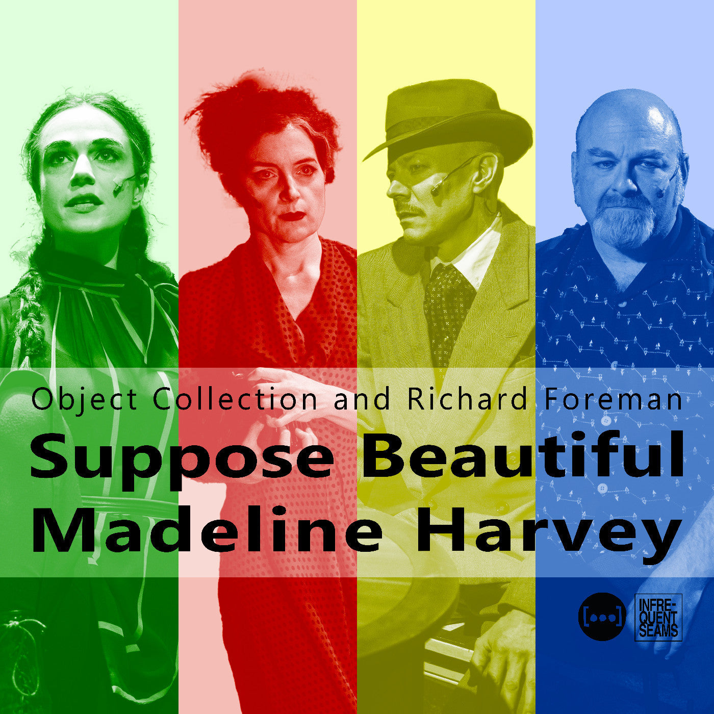 OBJECT COLLECTION AND RICHARD FOREMAN - SUPPOSE BEAUTIFUL MADELINE HARVEY