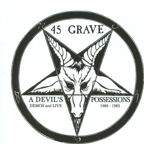 45 GRAVE - A DEVIL'S POSSESSIONS