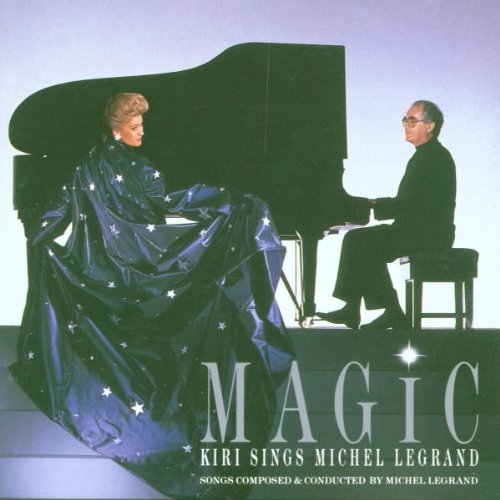 TE KANAWA, KIRI - MAGIC: KIRI SINGS MICHEL LEGRAND