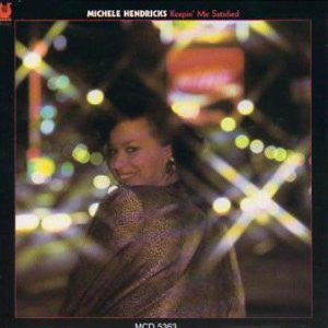 HENDRICKS, MICHELE - KEEPIN' ME SATISFIED