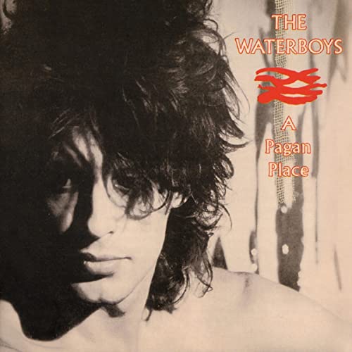 WATERBOYS - A PAGAN PLACE (REMASTERED)