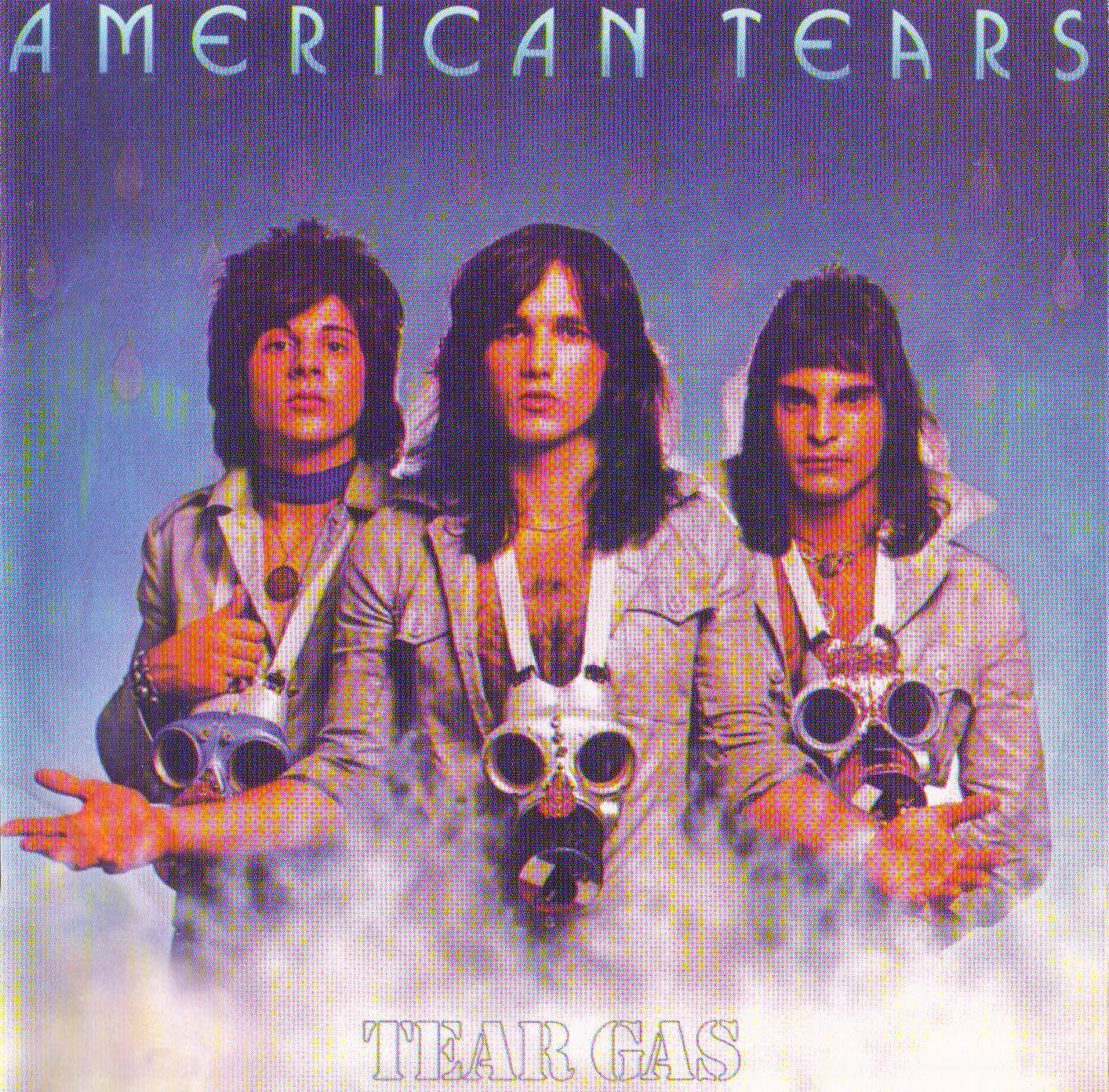 AMERICAN TEARS - TEAR GAS