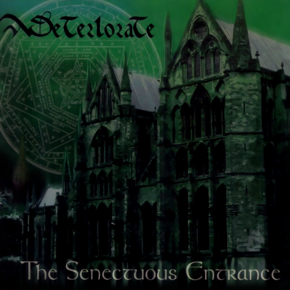 DETERIORATE - SENECTUOUS ENTRANCE