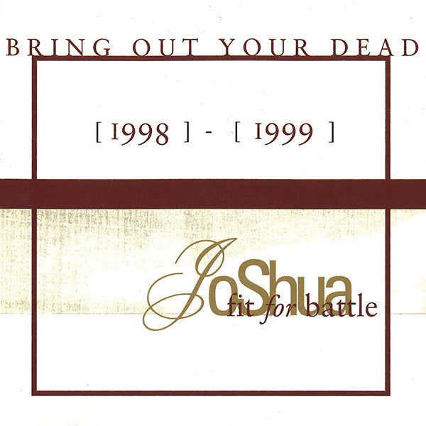 JOSHUA FIT FOR BATTLE - BRING OUT YOUR DEAD