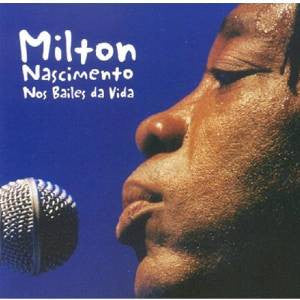 NASCIMENTO, MILTON - NOS BAILES DA VIDA