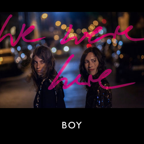BOY - WE WERE HERE