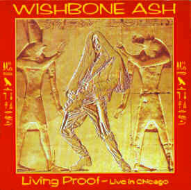 WISHBONE ASH - LIVING PROOF: LIVE IN CHICAGO