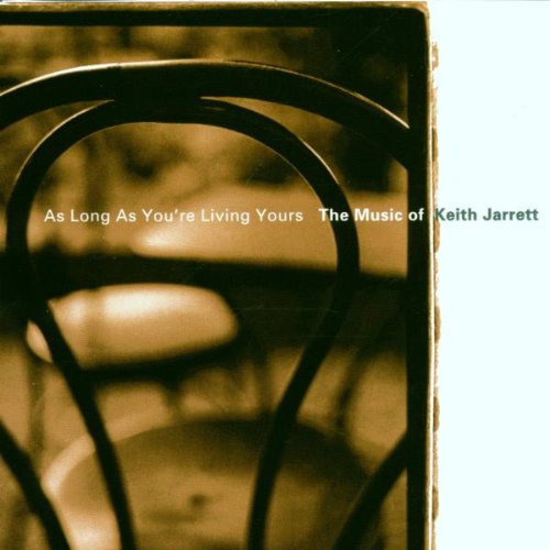 VARIOUS - AS LONG AS YOU'RE LIVING YOURS: A TRIBUTE TO KEITH JARRETT