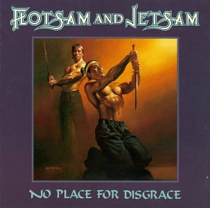 FLOTSAM & JETSAM - NO PLACE FOR DISGRACE