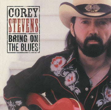 STEVENS, COREY - BRING ON THE BLUES
