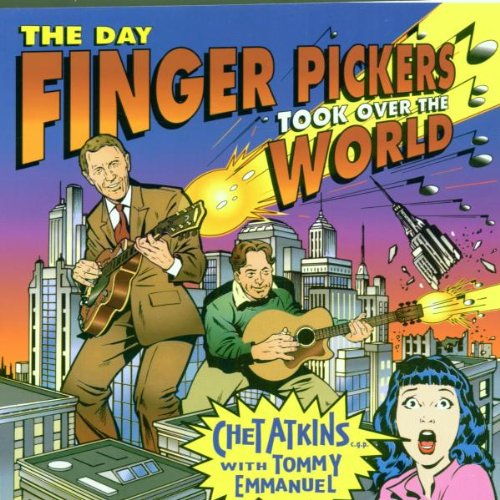 ATKINS, CHET & TOMMY EMMANUEL - THE DAY FINGER PICKERS TOOK OVER THE WORLD