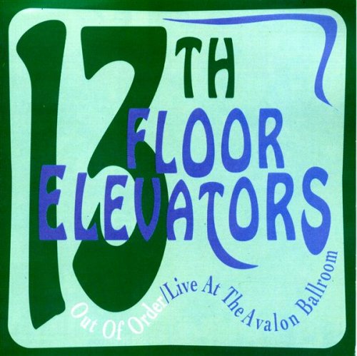 13TH FLOOR ELEVATORS - OUT OF ORDER: LIVE AT THE AVALON BALLROOM