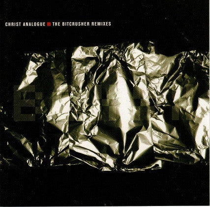 CHRIST ANALOGUE - BITCRUSHER REMIXES