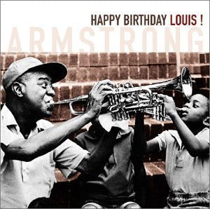 ARMSTRONG, LOUIS - HAPPY BIRTHDAY LOUIS
