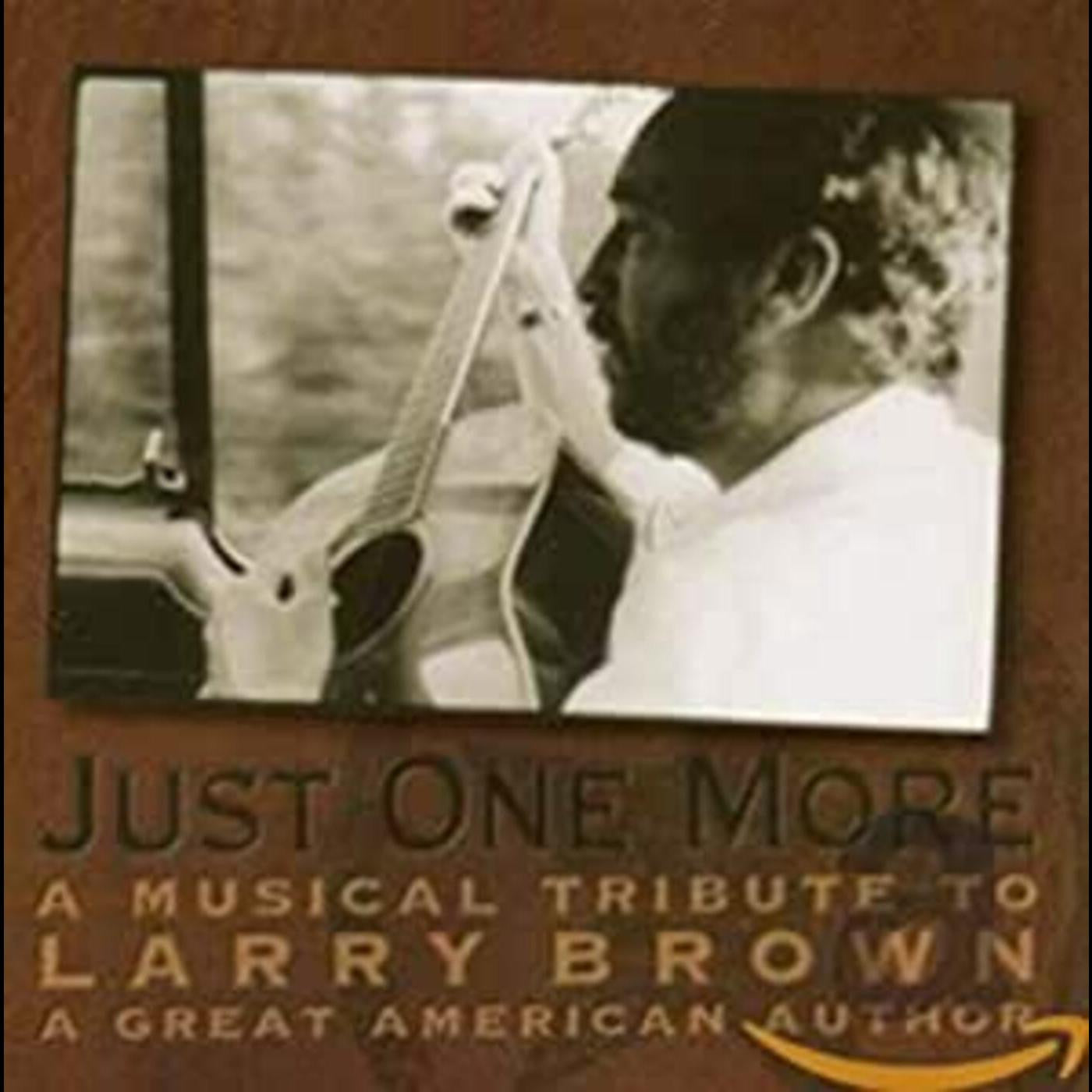 VARIOUS ARTISTS - JUST ONE MORE: MUSICAL TRIBUTE LARRY BROWN