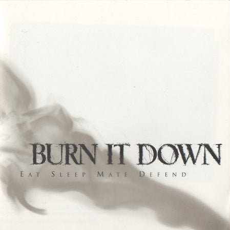 BURN IT DOWN - EAT SLEEP MATE DEFEND