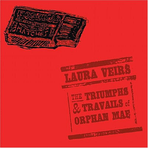 VEIRS, LAURA - THE TRIUMPHS AND TRAVAILS OF ORPHAN MAE