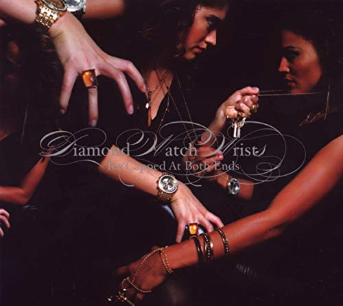 DIAMOND WATCH WRISTS - ICE CAPPED AT BOTH ENDS (CD)