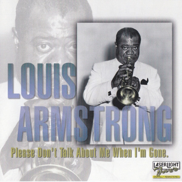 ARMSTRONG, LOUIS - PLEASE DON'T TALK ABOUT ME WHEN I'M GONE
