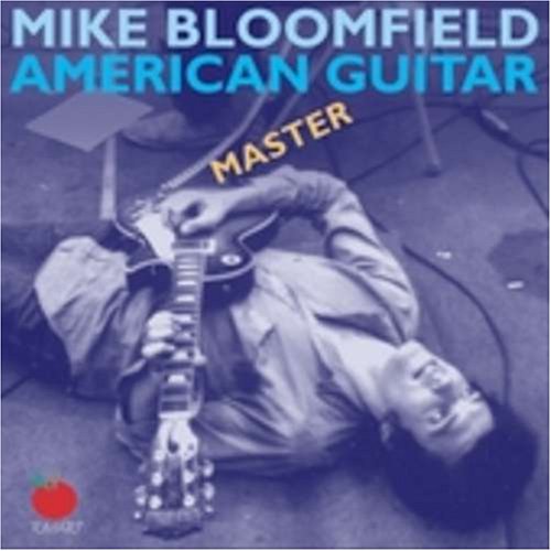 BLOOMFIELD, MIKE - AMERICAN GUITAR MASTER