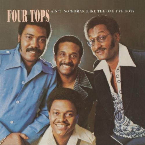FOUR TOPS - AIN'T NO WOMAN LIKE THE ONE I GOT