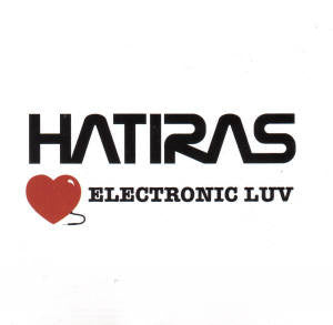 HATIRAS - ELECTRONIC LUV