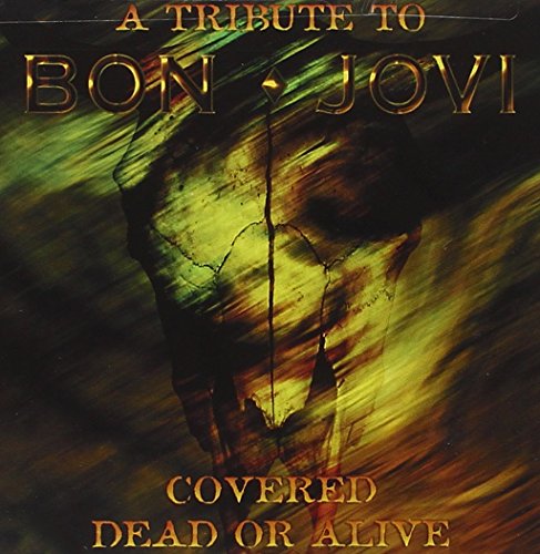 BON JOVI - TRIBUTE: COVERED DEAD OR ALIVE
