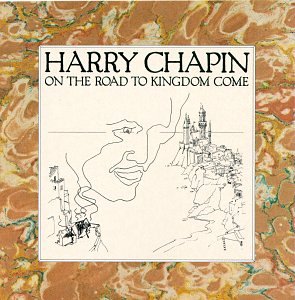 CHAPIN, HARRY - NEW HARRY CHAPIN - ON THE ROAD TO KINGDOM COME (CD)