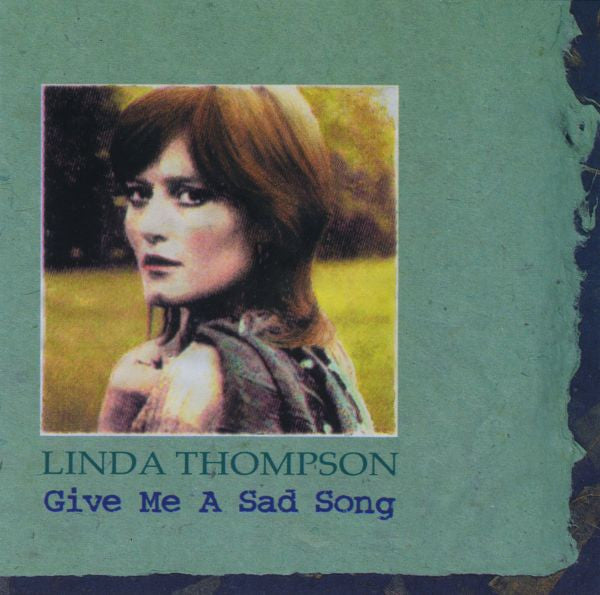 THOMPSON, LINDA - GIVE ME A SAD SONG