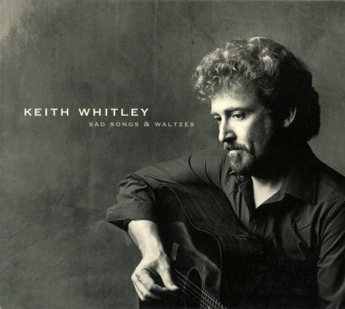 WHITLEY, KEITH - SAD SONGS & WALTZES