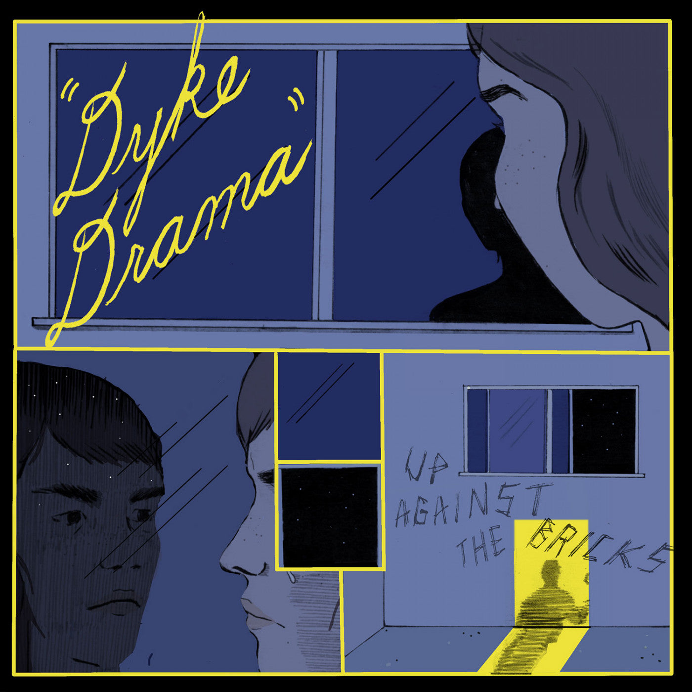 DYKE DRAMA - UP AGAINST THE BRICKS