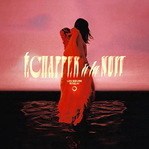 LES SOEURS BOULAY - ECHAPPER A LA NUIT (VINYL)