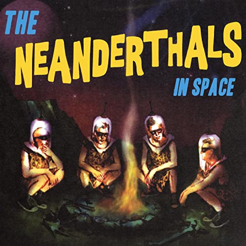 THE NEANDERTHALS - THE NEANDERTHALS IN SPACE (YELLOW VINYL)