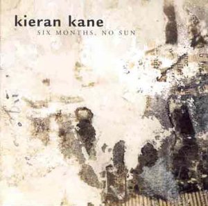 KANE, KIERAN - SIX MONTHS, NO SUN
