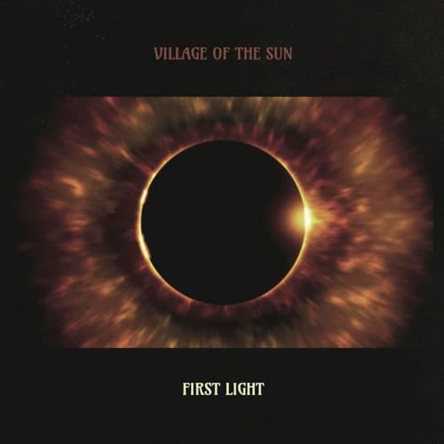 VILLAGE OF THE SUN - FIRST LIGHT (CD)
