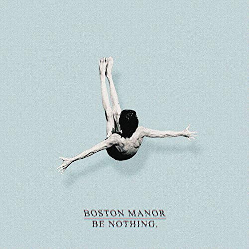 BOSTON MANOR - BE NOTHING. (VINYL)