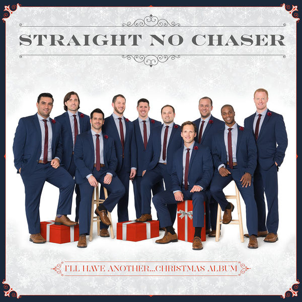 STRAIGHT NO CHASER - I'LL HAVE ANOTHER...CHRISTMAS ALBUM