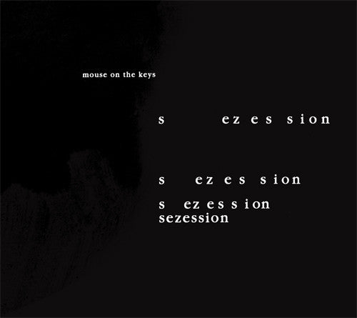 MOUSE ON THE KEYS - SEZESSION (IMPORT)