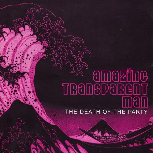 AMAZING TRANSPARENT MAN - DEATH OF THE PARTY