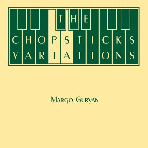 GURYAN, MARGO - CHOPSTICKS VARIATIONS