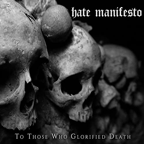 HATE MANIFESTO - TO THOSE WHO GLORIFIED DEATH (VINYL)