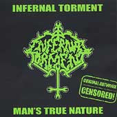 INFERNAL TORMENT - MANS TRUE NATURE