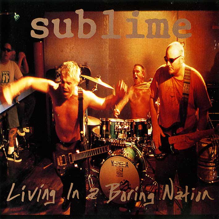 SUBLIME - LIVING IN A BORING NATION