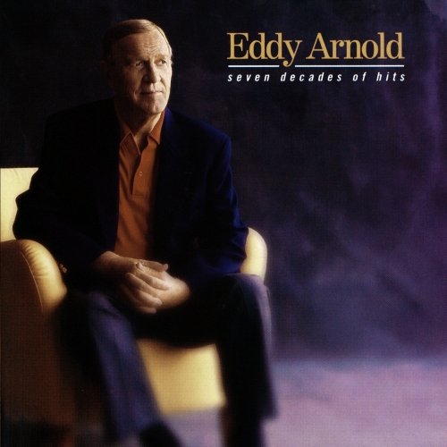 ARNOLD, EDDY - SEVEN DECADES OF HITS