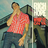 HOPE, RICH - IS GONNA WHIP IT ON YA