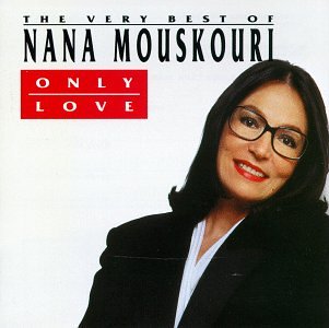 MOUSKOURI, NANA - ONLY LOVE GREATEST HITS