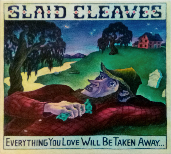 CLEAVES, SLAID - EVERYTHING YOU LOVE WILL BE TAKEN AWAY